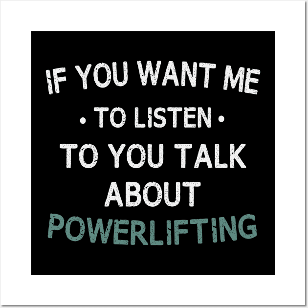 if you want me to listen to you talk about powerlifting Wall Art by First look